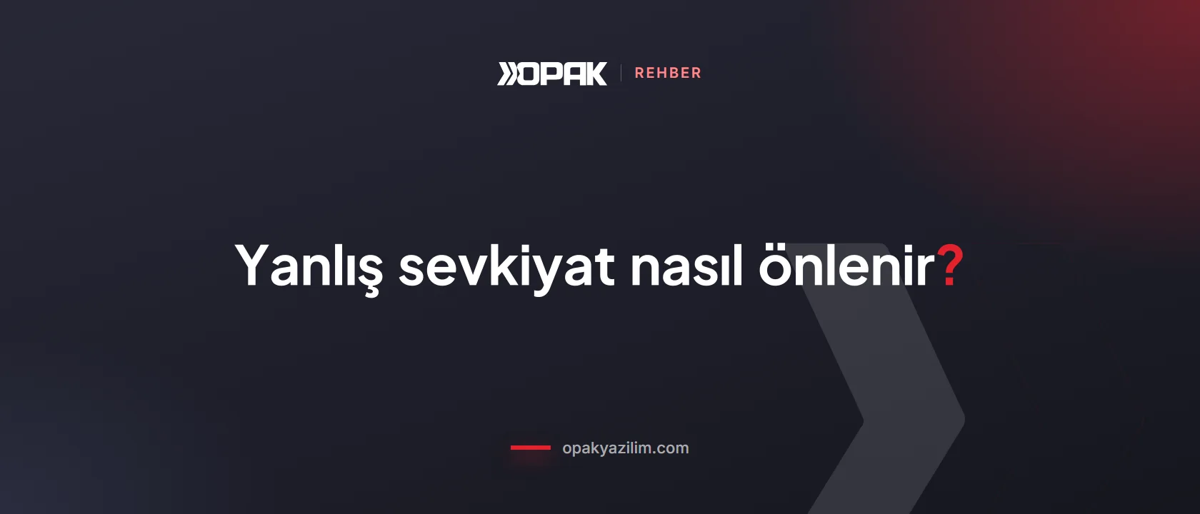 Yanlış sevkiyat nasıl önlenir kapak görseli